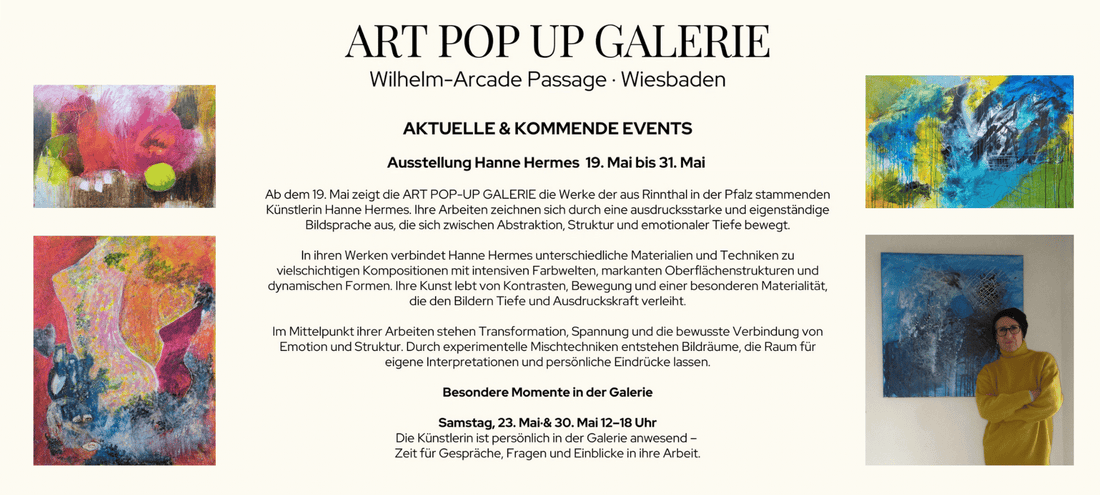Werbebanner für die Kunstausstellung vom 19. bis 31. Mai von Hanne Hermes in der ART POP-UP GALERIE, Wiesbaden in der Wilhelm-Arcade Passage. 