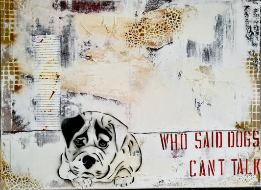 Angelika Wesener: Mixed Media Kunstwerk "Dogs can talk". Bulldog-Stencil und roter Text auf Grunge-Hintergrund, 50x60 cm.