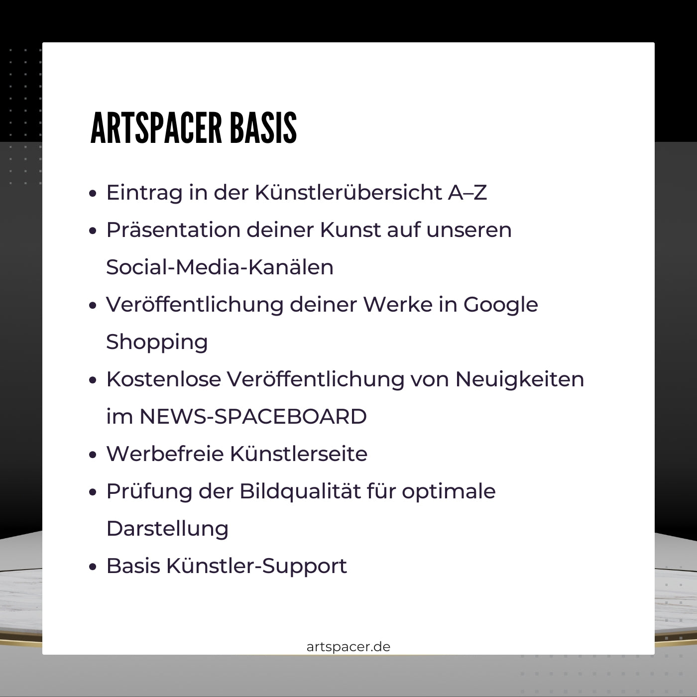 Das Bild bewirbt die Künstler Basis-Mitgliedschaft bei ARTSPACER.  Es sind die Vorteile der Mitgliedschaft im Detail aufgelistet: Anzahl der neuen Kunstwerke pro Jahr, erhöhte Sichtbarkeit in sozialen Medien und Unterstützung der Künstlerpersönlichkeit. 