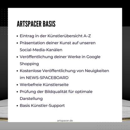 Das Bild bewirbt die Künstler Basis-Mitgliedschaft bei ARTSPACER.  Es sind die Vorteile der Mitgliedschaft im Detail aufgelistet: Anzahl der neuen Kunstwerke pro Jahr, erhöhte Sichtbarkeit in sozialen Medien und Unterstützung der Künstlerpersönlichkeit. 