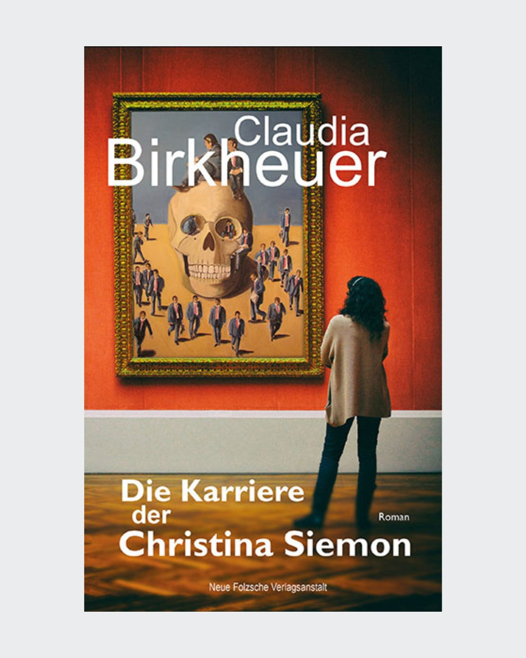 Romancover: Claudia Birkheuer | Roman
"Die Karriere der Christina Siemon"
Erschienen Juni 2018, 163 Seiten

Neue Folzsche Verlagsanstalt

ISBN 9783961970339