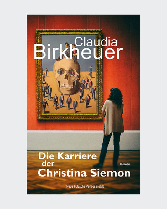Romancover: Claudia Birkheuer | Roman
"Die Karriere der Christina Siemon"
Erschienen Juni 2018, 163 Seiten

Neue Folzsche Verlagsanstalt

ISBN 9783961970339