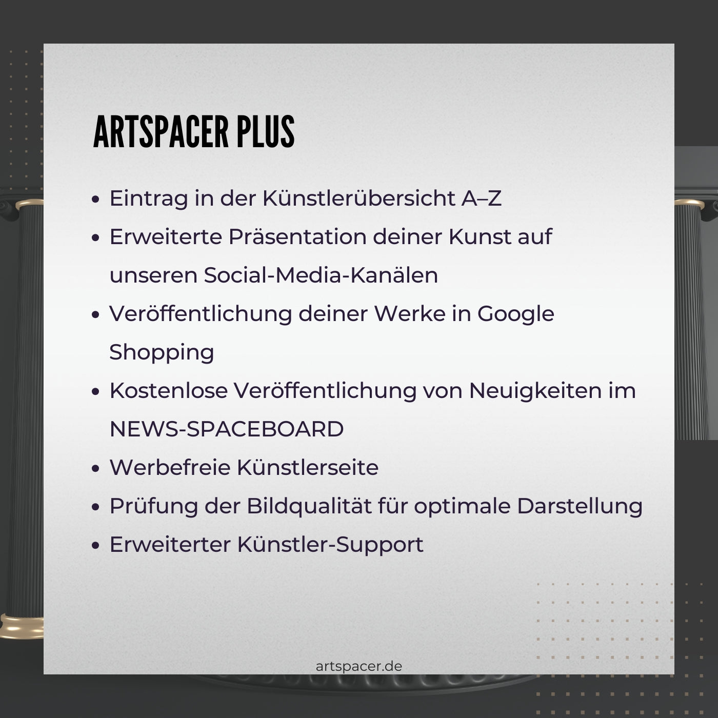 Das Bild bewirbt die Künstler Plus-Mitgliedschaft bei ARTSPACER.  Es sind die Vorteile der Mitgliedschaft im Detail aufgelistet: Anzahl der neuen Kunstwerke pro Jahr, erhöhte Sichtbarkeit in sozialen Medien und Unterstützung der Künstlerpersönlichkeit. 