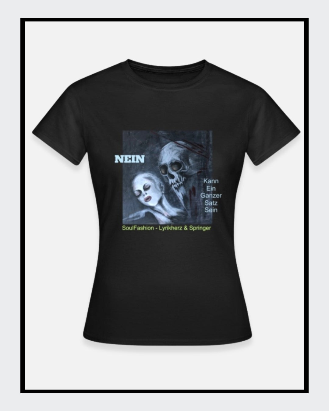 Schwarzes T-Shirt mit einem Druckbild. Das Bild zeigt einen Totenkopf und eine Frau. Über dem Bild steht das Wort "NEIN" und daneben der Text "Kann ein ganzer Satz sein". 